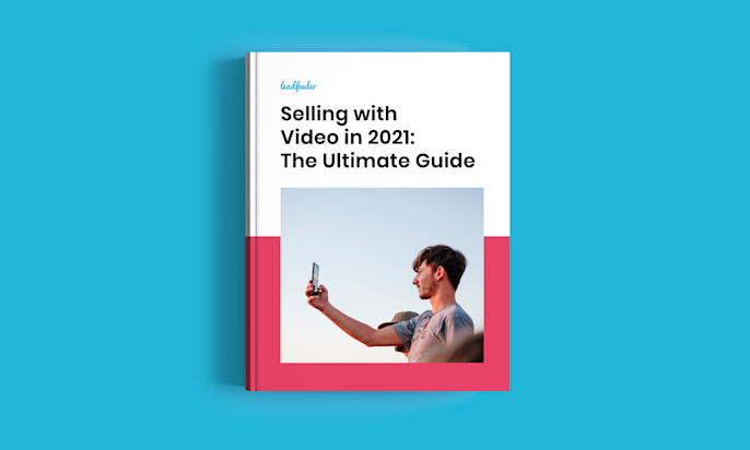 Selling with Video in 2021: Get Your Ultimate Guide [Ebook]