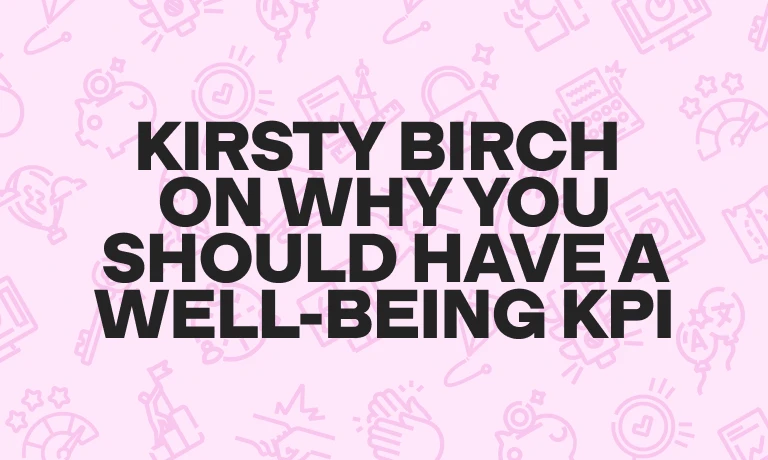 Blog thumbnail Kirsty Birch on Why You Should Have a Well Being KPI
